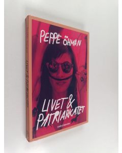Kirjailijan Peppe Öhman käytetty kirja Livet & patriarkatet - Livet och patriarkatet