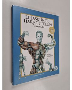 Kirjailijan Frederic Delavier käytetty kirja Lihaskuntoharjoittelun anatomia