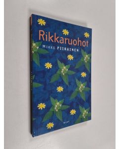 Kirjailijan Mikko Piirainen käytetty kirja Rikkaruohot
