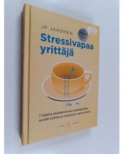 Kirjailijan Juha-Pekka Jakonen käytetty kirja Stressivapaa yrittäjä - 7 askelta yksinkertaiseen ajankäyttöön, syvään työhön ja viisaaseen vapaa-aikaan