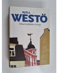 Kirjailijan Kjell Westö käytetty kirja Missä kuljimme kerran