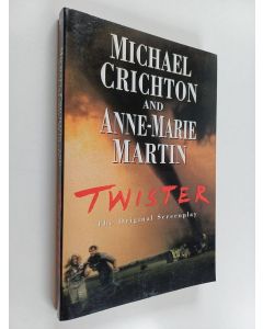 Kirjailijan Michael Crichton & Anne-Marie Martin käytetty kirja Twister - The Original Screenplay
