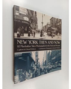 Kirjailijan Edward B. Watson käytetty kirja New York then and now : 83 Manhattan sites photographed in the past and in the present