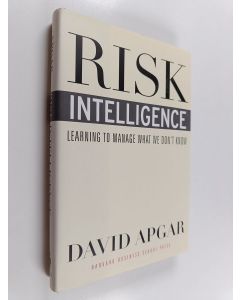 Kirjailijan David Apgar käytetty kirja Risk intelligence : learning to manage what we don't know