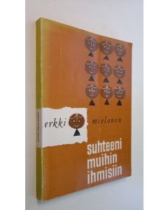 Kirjailijan Erkki Mielonen käytetty kirja Suhteeni muihin ihmisiin