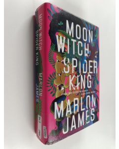Kirjailijan Marlon James käytetty kirja Moon witch, spider king