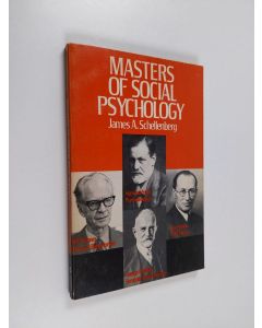 Kirjailijan James A. Schellenberg käytetty kirja Masters of social psychology : Freud, Mead, Lewin, and Skinner
