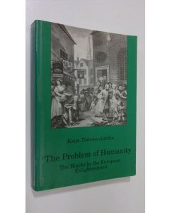 Kirjailijan Kaija Tiainen-Anttila käytetty kirja The problem of humanity : the blacks in the European enlightenment