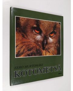 Kirjailijan Eero Murtomäki käytetty kirja Kotometsä (ERINOMAINEN)