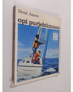 Kirjailijan Bent Aarre käytetty kirja Opi purjehtimaan