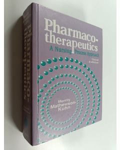 Kirjailijan Merrily Mathewsonkuhn käytetty kirja Pharmacotherapeutics : A nursing process approach