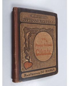 Kirjailijan Prosper Merimee käytetty kirja Colomba : kertomus Korsikan oloista 1810-luvulta