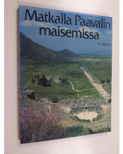 Kirjailijan F. F. Bruce käytetty kirja Matkalla Paavalin maisemissa