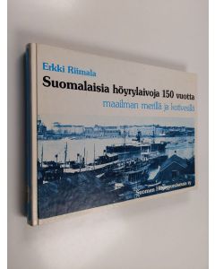 Tekijän Erkki Riimala  käytetty kirja Suomalaisia höyrylaivoja 150 vuotta : maailman merillä ja kotivesillä 1833-1983