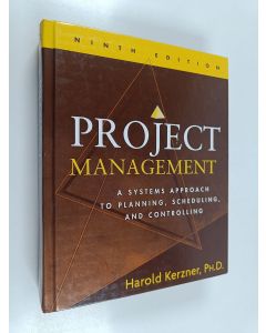 Kirjailijan Harold Kerzner käytetty kirja Project management : a systems approach to planning, scheduling, and controlling