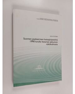 Kirjailijan Juha Hyvönen käytetty kirja Suomen psykiatrinen hoitojärjestelmä 1990-luvulla historian jatkumon näkökulmasta