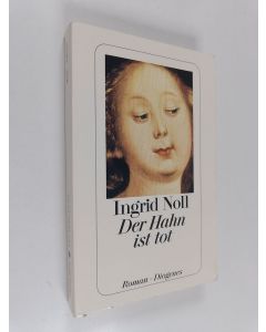 Kirjailijan Ingrid Noll käytetty kirja Der Hahn ist tot : Roman