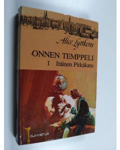 Kirjailijan Alice Lyttkens käytetty kirja Onnen temppeli 1, Itäinen Pitkäkatu