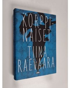 Kirjailijan Tiina Raevaara käytetty kirja Korppinaiset