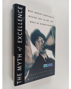 Kirjailijan Fred Crawford käytetty kirja The myth of excellence : why great companies never try to be the best at everything