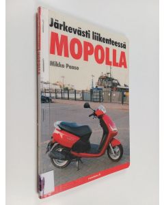 Kirjailijan Mikko Paaso käytetty kirja Järkevästi liikenteessä mopolla