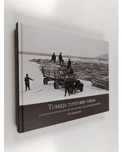 Kirjailijan Olli Sandström käytetty kirja Tukkeja tunturin takaa : Luton peruuntunut autosavotta vuonna 1939 ja muita hankkeita
