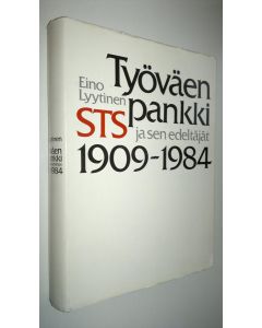 Kirjailijan Eino Lyytinen käytetty kirja Työväen pankki : STS ja sen edeltäjät, 1909-1984
