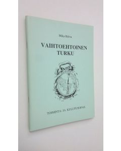 Kirjailijan Mika Helva käytetty teos Vaihtoehtoinen Turku : toiminta- ja kulutusopas