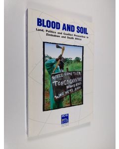 käytetty kirja Blood and soil : land, politics and conflict prevention in Zimbabwe and South Africa