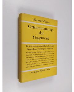 Kirjailijan Alexander Rüstow käytetty kirja Ortsbestimmung der Gegenwart : Eine universalgeschichtliche Kulturkritik