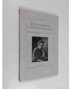 Kirjailijan Hj Tallqvist käytetty kirja Kvinnorna i vetenskapen : Astronomi, matematik, fyski, radiologi