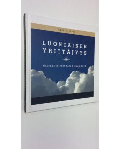 Kirjailijan Ilkka O. Lavas käytetty kirja Luontainen yrittäjyys : mietelmiä yrittäjän elämästä