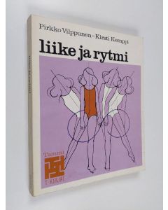 Kirjailijan Pirkko Vilppunen käytetty kirja Liike ja rytmi : liikerytminen peruskoulutusmenetelmä