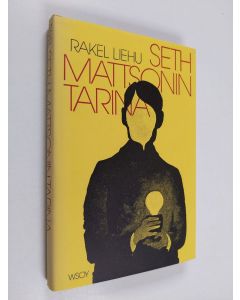 Kirjailijan Rakel Liehu käytetty kirja Seth Mattsonin tarina