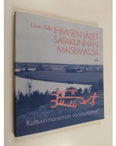 Kirjailijan Unto Salo käytetty kirja Ihmisen jäljet Satakunnan maisemassa : kulttuurimaiseman vuosituhannet