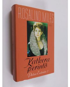 Kirjailijan Rosalind Miles käytetty kirja Katkera perintö