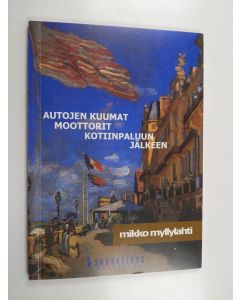 Kirjailijan Mikko Myllylahti käytetty kirja Autojen kuumat moottorit kotiinpaluun jälkeen