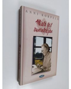 Kirjailijan Anni Korpela käytetty kirja Mistä teit runontekijän