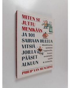 Kirjailijan Philip Van Munching käytetty kirja Miten se juttu menikään ja 101 sairaan hullua vitsiä, joilla pääset alkuun