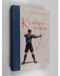 Kirjailijan Ebbe Lieberath käytetty kirja Kunnon poikia : muutamia lukuja nelitoistavuotiaan päiväkirjasta