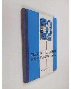 Kirjailijan Veikko Kiuru käytetty kirja Keskikoululaisen ammatinvalinta