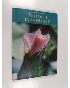 Kirjailijan Päivi Talvenmaa käytetty kirja Tekstiilit ja ympäristö