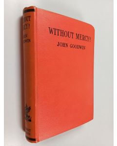 Kirjailijan John Goodwin käytetty kirja Without Mercy - The Story of a Mother's Vengeance
