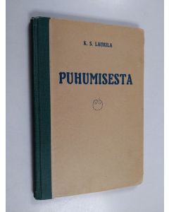 Kirjailijan K. S. Laurila käytetty kirja Puhumisesta