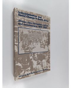 käytetty kirja Industrialisation and social change in South Africa : African class formation, culture, and consciousness, 1870-1930