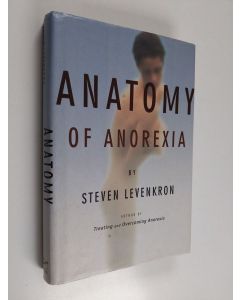 Kirjailijan Steven Levenkron käytetty kirja Anatomy of Anorexia