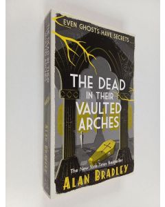 Kirjailijan Alan Bradley käytetty kirja The Dead in Their Vaulted Arches