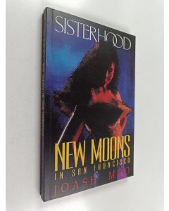 Kirjailijan Joash Moo käytetty kirja Sisterhood - New Moons in San Francisco