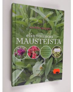 Kirjailijan Sinikka Piippo käytetty kirja Elinvoimaa mausteista : terveelliset maustekasvit ja niiden käyttö
