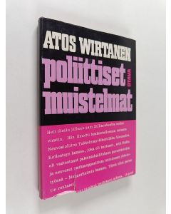 Kirjailijan Atos Wirtanen käytetty kirja Poliittiset muistelmat